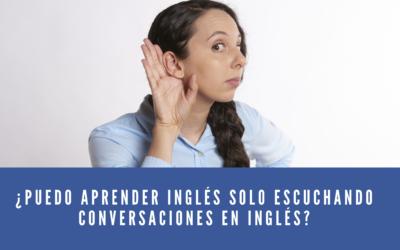 ¿Puedo aprender inglés solo escuchando conversaciones en inglés?